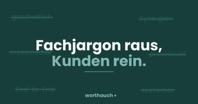 Durchgestrichene Fachbegriffe vor dunklem Hintergrund mit der Aussage Fachjargon raus, Kunden rein – WortHauch".